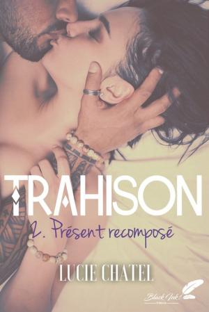 Cover of the book Trahison, tome 2 : Présent recomposé by Emma Landas