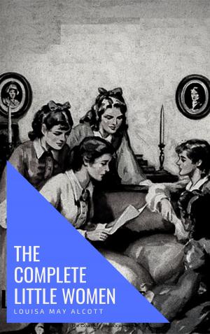 bigCover of the book The Complete Little Women: Little Women, Good Wives, Little Men, Jo's Boys by 