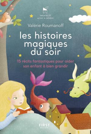 Cover of the book Les histoires magiques du soir - 15 récits fantastiques pour aider son enfant à bien grandir by Philippe DURANT