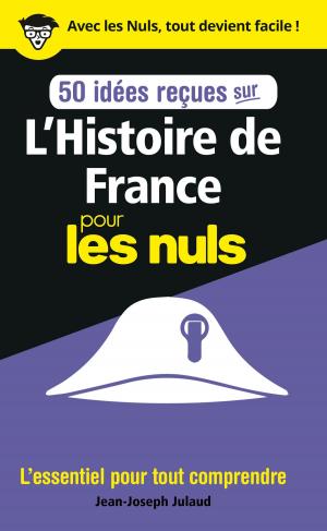 Cover of the book 50 idées reçues sur l'Histoire de France pour les Nuls by Kate BURTON, Sandra LEITE, Brinley N. PLATTS