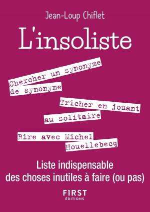 Cover of the book Petit livre de - L'Insoliste - Liste indispensable des choses inutiles à faire (ou pas) by Dominique FORTIER
