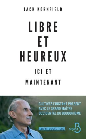 Cover of the book Libre et heureux ici et maintenant by Pierre PELLISSIER