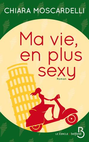 Cover of the book Ma vie, en plus sexy by Éric LAURENT