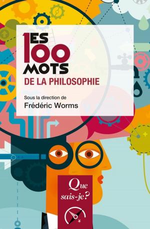 Cover of the book Les 100 mots de la philosophie by Laurent Plantier, Alain Bauer