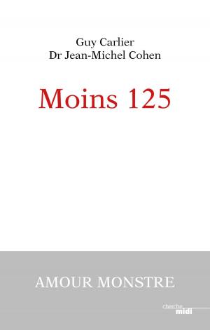 Cover of the book Moins 125 by Alain BOCQUET, Jean ZIEGLER, Éric BOCQUET
