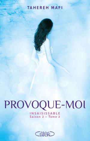 Cover of the book Insaisissable Saison 2 - tome 2 Provoque-moi by Valerie Damidot