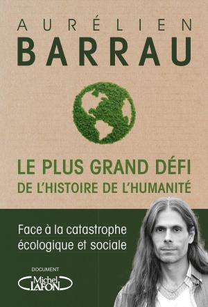 Cover of the book Le plus grand défi de l'histoire de l'humanité - Face à la catastrophe écologique et sociale by Ariane Arpin-delorme, Marie-julie Gagnon