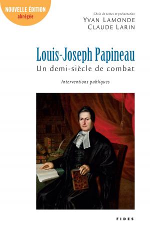 Cover of the book Louis-Joseph Papineau, un demi-siècle de combat by Étienne Pouliot, Anne Fortin
