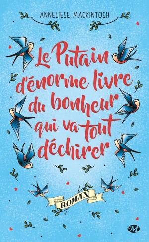 Cover of the book Le Putain d'énorme livre du bonheur qui va tout déchirer by Victoria Wilcox