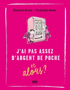 Cover of the book Et alors ? - tome 6 : J''ai pas assez d'argent de poche... et alors ? by Galatée de Chaussy