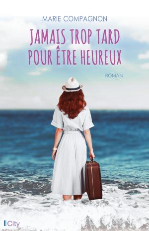 Cover of the book Jamais trop tard pour être heureux by John Elray