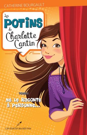 Cover of the book Les potins de Charlotte Cantin T.4 by Marjorie D. Lafond