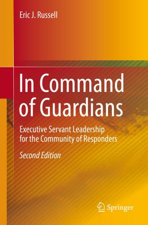 Cover of the book In Command of Guardians: Executive Servant Leadership for the Community of Responders by Roland Uittenbogaard