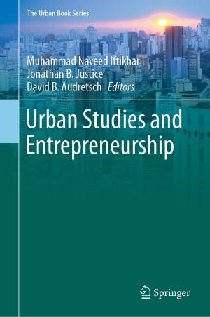 Cover of the book Urban Studies and Entrepreneurship by Vijay P. Singh, Igor V. Bondyrev, Zurab V. Davitashvili