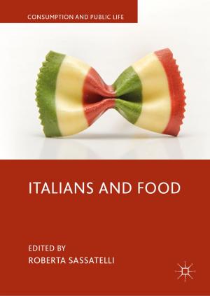 Cover of the book Italians and Food by Dr. Alexander Lowen M.D.