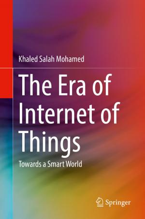 Cover of the book The Era of Internet of Things by Tarek Elarabi, Ahmed Abdelgawad, Magdy Bayoumi