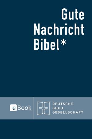 Cover of the book Gute Nachricht Bibel eBook by 