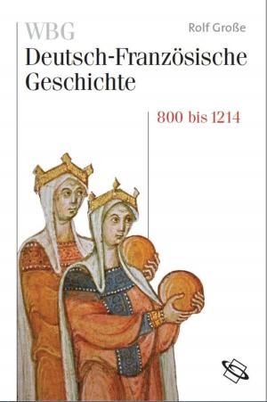 Cover of the book WBG Deutsch-Französische Geschichte Bd. I by Volker Mosbrugger, Guy Brasseur, Michaela Schaller, Bernhard Stribrny