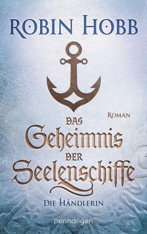 Cover of the book Das Geheimnis der Seelenschiffe - Die Händlerin by Trudi Canavan