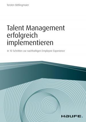 Cover of the book Talent Management erfolgreich implementieren by Stefan Müller, Markus Kreipl, Tobias Lange