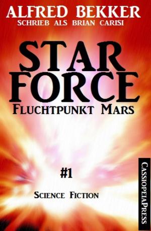 Cover of the book Brian Carisi - Fluchtpunkt Mars: Star Force 1 by A. F. Morland