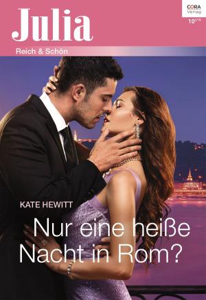 Cover of the book Nur eine heiße Nacht in Rom? by STEVE HOGAN
