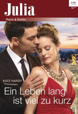 Cover of the book Ein Leben lang ist viel zu kurz by Diana Hamilton