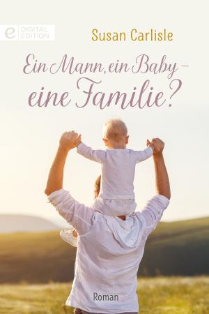 Cover of the book Ein Mann, ein Baby - eine Familie? by PAULA ROE