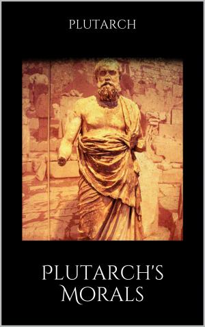 Cover of the book Plutarch's Morals by Luke Eisenberg