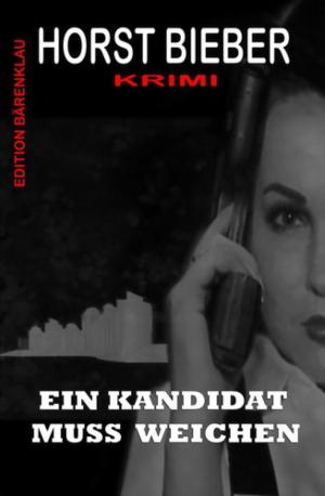 Cover of the book Ein Kandidat muss weichen: Krimi by Viktor Dick