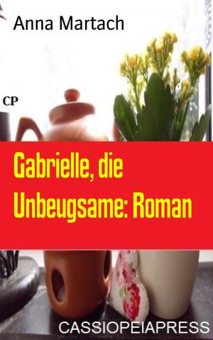 Cover of the book Gabrielle, die Unbeugsame: Roman by Kurd Laßwitz