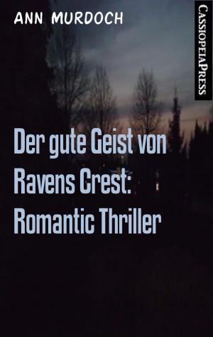 Cover of the book Der gute Geist von Ravens Crest: Romantic Thriller by Wilfried A. Hary