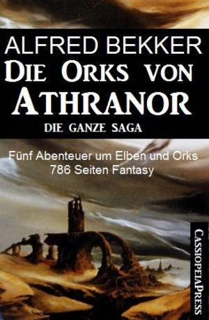 Cover of the book Fünf Abenteuer um Elben und Orks: Die Orks von Athranor - Die ganze Saga by Quincy Simpson