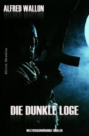 Cover of the book Die dunkle Loge by Alfred Bekker, Brian Carisi