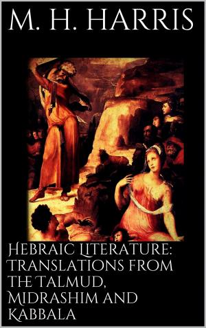 bigCover of the book Hebraic Literature: Translations from the Talmud, Midrashim and Kabbala by 
