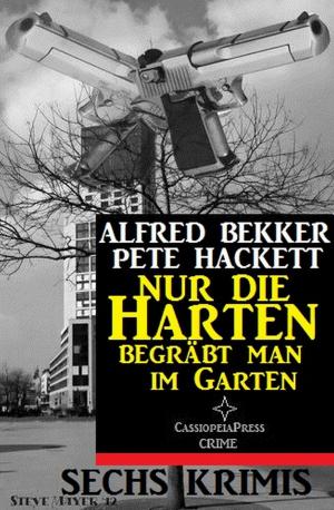 Cover of Nur die Harten begräbt man im Garten: Sechs Krimis