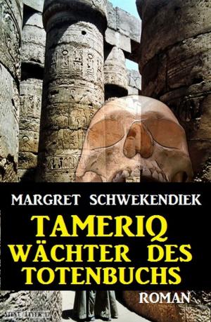 Cover of the book Tameriq - Wächter des Totenbuches by Alfred Bekker, Peter Dubina, Pete Hackett
