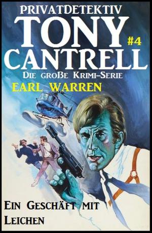 Cover of the book Tony Cantrell #4: Ein Geschäft mit Leichen by Uwe Erichsen