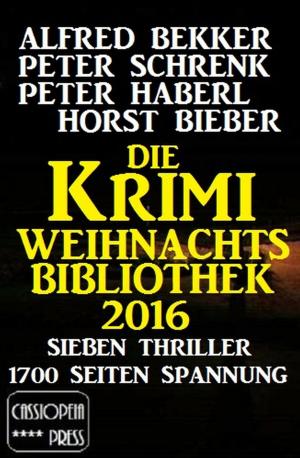 Cover of the book Die Krimi Weihnachts-Biblothek 2016 by Alfred Bekker, A. F. Morland, Walter G. Pfaus, Thomas West
