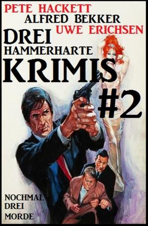 Cover of the book Drei hammerharte Krimis #2: Nochmal drei Morde by Alfred Bekker, Lukas Vering, Alexander Bertsch