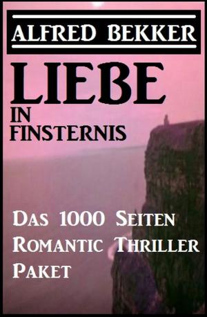 Cover of the book Liebe in Finsternis - Das 1000 Seiten Romantic Thriller Paket by Alfred Bekker, Cedric Balmore
