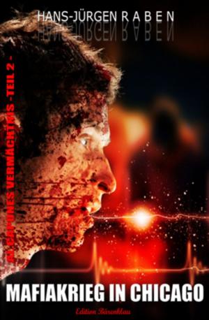 Cover of the book AL CAPONES VERMÄCHTNIS TEIL 2: Mafiakrieg in Chicago by Wolf G. Rahn