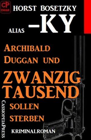 Cover of the book Archibald Duggan und zwanzigtausend sollen sterben by Allison Brennan, Laura Griffin