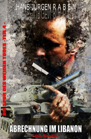 Cover of the book Die Spur des weißen Todes - Teil 4 - Abrechnung im Libanon by Freder van Holk