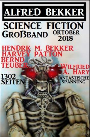 Cover of the book Science Fiction Großband Oktober 2018 - 1302 Seiten fantastische Spannung by Dieter Adam