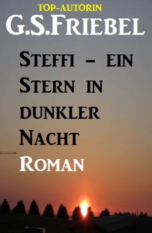 Cover of the book Steffi - Ein Stern in dunkler Nacht by Heinz Squarra, Larry Lash, Luke Sinclair, Alfred Bekker