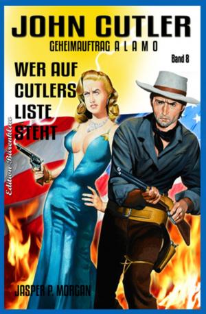 bigCover of the book Wer auf Cutlers Liste steht: ?John Cutler Geheimauftrag Alamo Band 8 by 