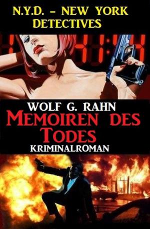 Cover of the book Memoiren des Todes: N. Y. D. - New York Detectives by Wolf G. Rahn