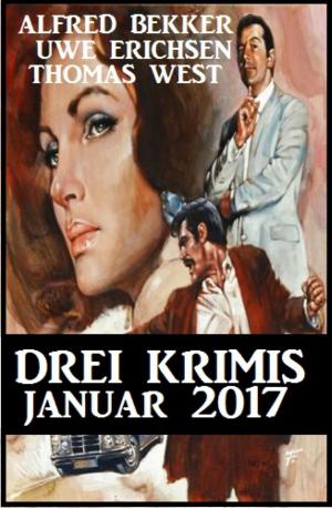 Cover of the book Drei Krimis - Januar 2017 by A. F. Morland
