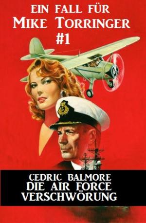 Cover of the book Ein Fall für Mike Torringer #1: Die Air Force-Verschwörung by Thom Whalen